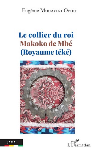 Couverture du livre Le collier du roi Makoko - Royaume téké d'Eugénie Mouayini Opou