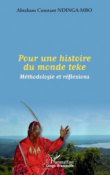 Couverture de l’essai Pour une histoire du monde teke d’ Abraham Constant Ndinga-Mbo