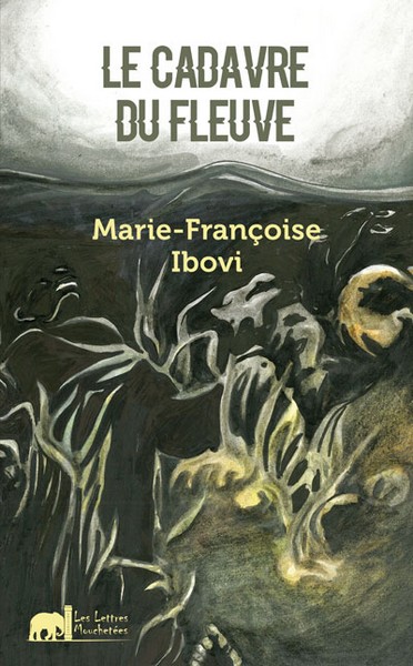 Couverture roman cadavre-du-fleuve de Marie-Françoise Ibovi